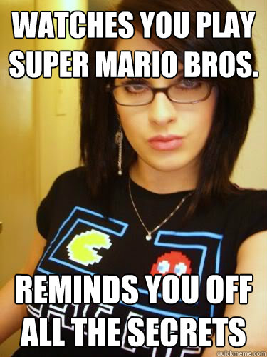 watches you play super mario bros. reminds you off all the secrets - watches you play super mario bros. reminds you off all the secrets  Cool Chick Carol