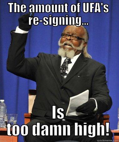 THE AMOUNT OF UFA'S RE-SIGNING... IS TOO DAMN HIGH! The Rent Is Too Damn High