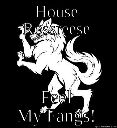 HOUSE ROSSREESE FEEL MY FANGS! Misc