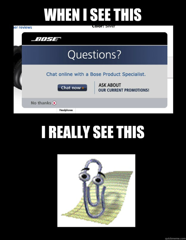 When I see this I really See this  Clippy