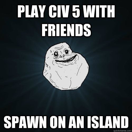Play Civ 5 with Friends Spawn on an Island  Forever Alone