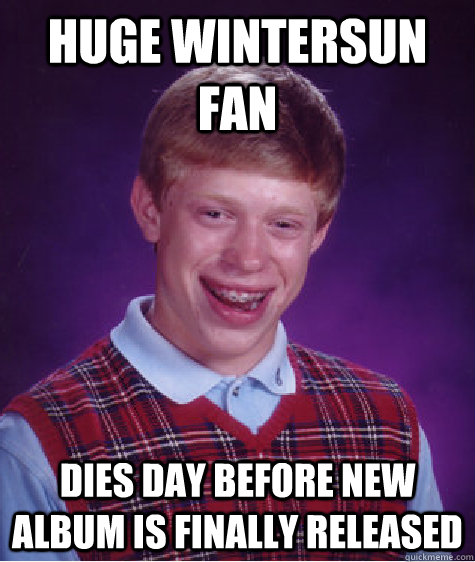 Huge Wintersun fan Dies day before new album is finally released  Bad Luck Brian