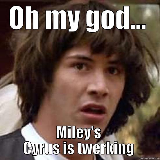 OH MY GOD... MILEY'S CYRUS IS TWERKING conspiracy keanu