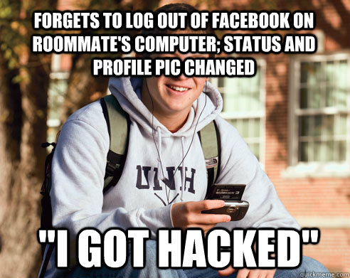 forgets to log out of facebook on roommate's computer; status and profile pic changed 