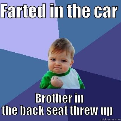 FARTED IN THE CAR  BROTHER IN THE BACK SEAT THREW UP   Success Kid