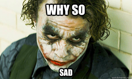 Why SO Sad - Why SO Sad  Untrustworthy joker