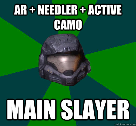 AR + NEEDLER + ACTIVE CAMO MAIN SLAYER - AR + NEEDLER + ACTIVE CAMO MAIN SLAYER  scumbag halo random