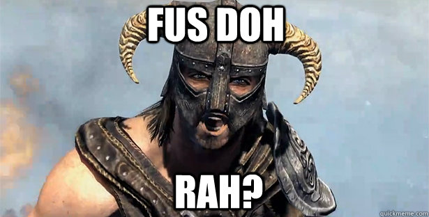 FUS DOH RAH? - FUS DOH RAH?  skyrim