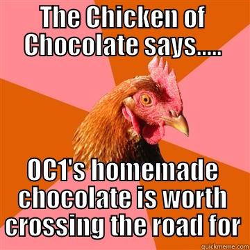 The Chicken of Chocolate - THE CHICKEN OF CHOCOLATE SAYS….. OC1'S HOMEMADE CHOCOLATE IS WORTH CROSSING THE ROAD FOR Anti-Joke Chicken