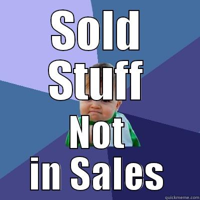 SOLD STUFF NOT IN SALES Success Kid