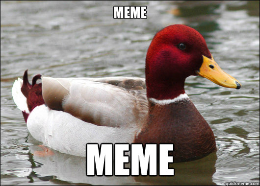 meme meme  Malicious Advice Mallard