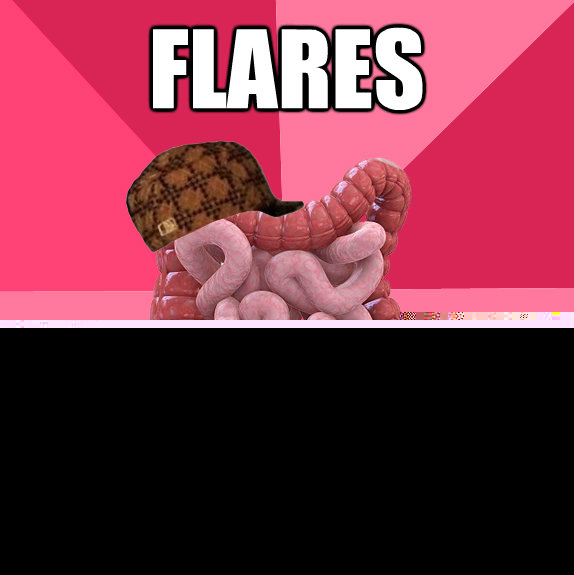 flares during final  Scumbag Intestines