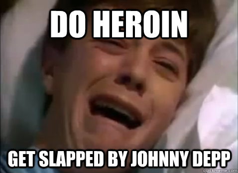 Do heroin Get slapped by Johnny Depp  