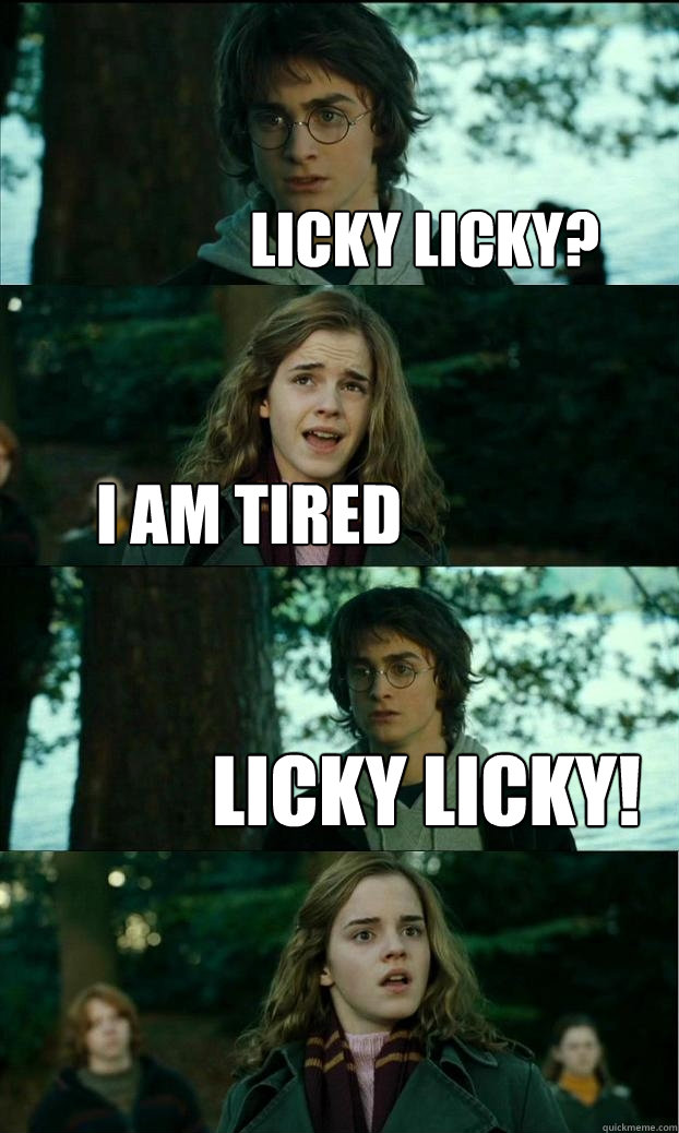 licky licky? i am tired licky licky!  Horny Harry