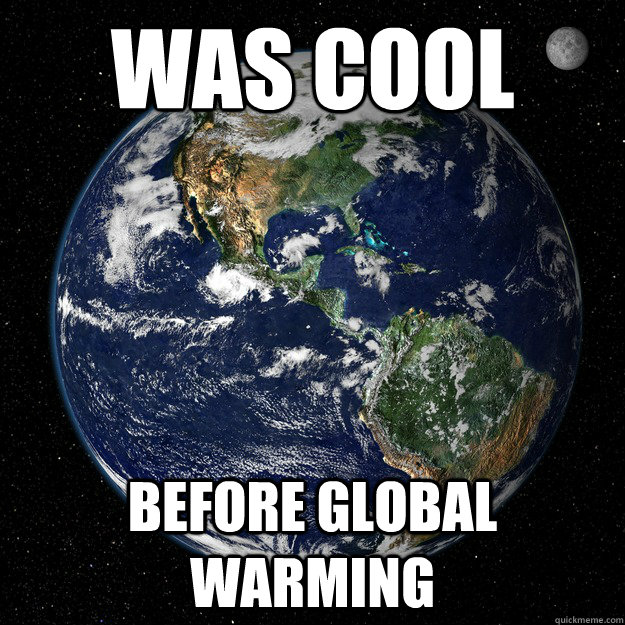 Was cool Before global warming - Was cool Before global warming  Hipster Earth