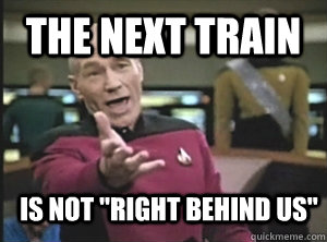 the next train is not 