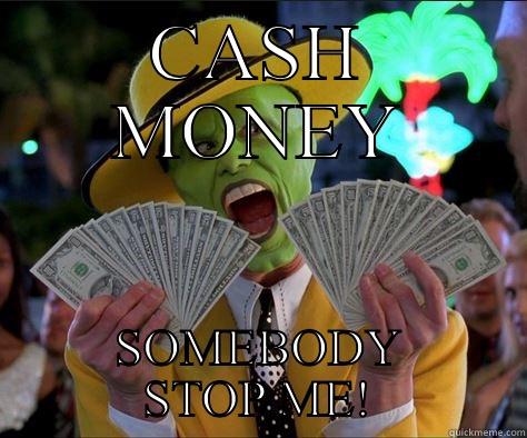 GREEN WITH ENVY - CASH MONEY SOMEBODY STOP ME! How I feel 