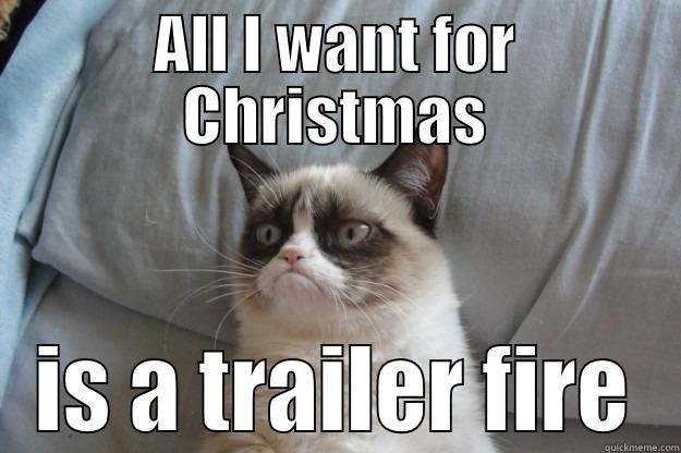 ALL I WANT FOR CHRISTMAS IS A TRAILER FIRE Grumpy Cat