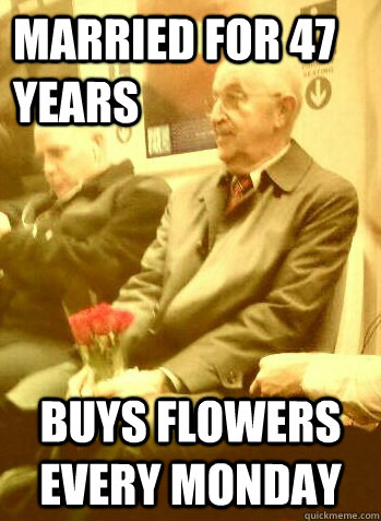 married for 47 years    buys flowers every monday  