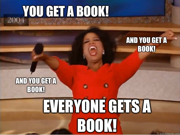 You get a book! everyone gets a book! and you get a book! and you get a book!  oprah you get a car