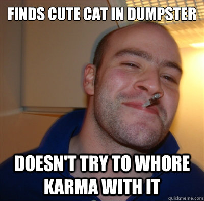 Finds cute cat in dumpster doesn't try to whore karma with it  GGG view on Idra