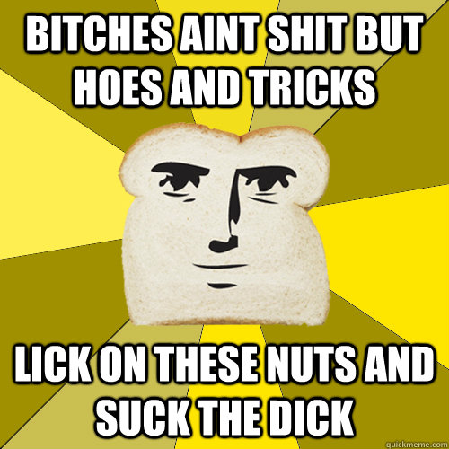 Lick on these nuts and suck the dick lyrics Jack ass dead
