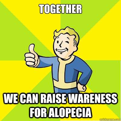 together  we can raise wareness for alopecia - together  we can raise wareness for alopecia  Fallout new vegas