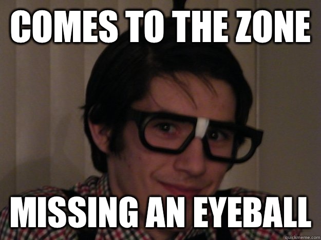 Comes to the Zone Missing an eyeball - Comes to the Zone Missing an eyeball  Krazy Kiefer