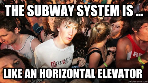 The Subway System is ... Like an Horizontal Elevator  Sudden Clarity Clarence