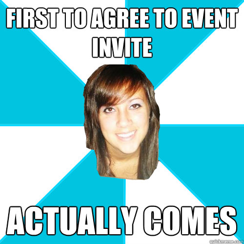 first to agree to event invite actually comes  