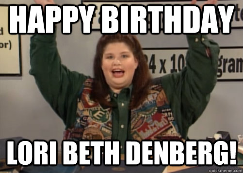 happy birthday lori beth denberg! - happy birthday lori beth denberg!  Misc