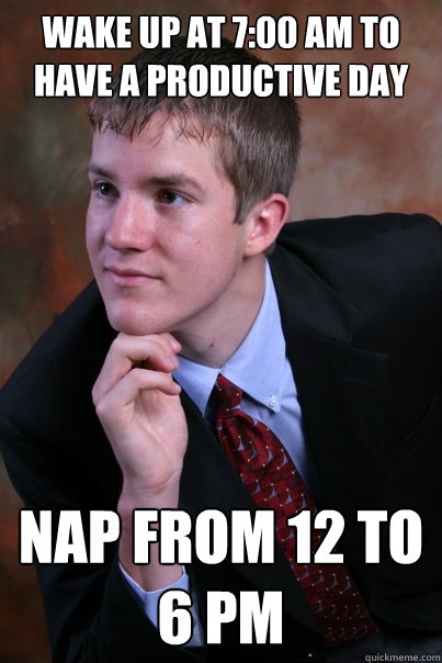 Wake up at 7:00 AM to have a productive day Nap from 12 to 6 pm  Simon Baker