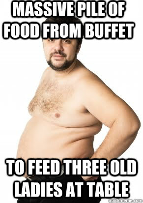 massive pile of food from buffet to feed three old ladies at table - massive pile of food from buffet to feed three old ladies at table  Misunderstood Fat Guy