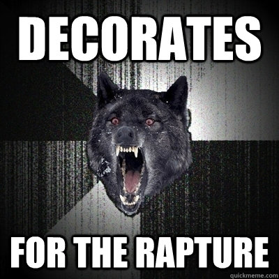 DECORATES FOR THE RAPTURE  Bullets - Insanity wolf