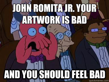 John Romita Jr. your artwork is bad And you should feel bad  X is bad and you should feel bad