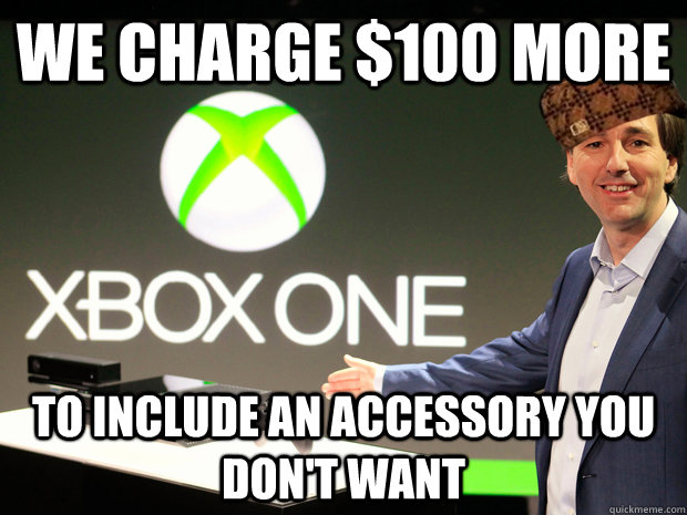 We charge $100 more to include an accessory you don't want  Scumbag Xbox One
