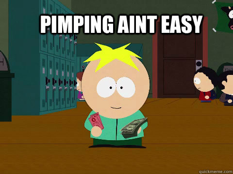 Pimping aint easy  