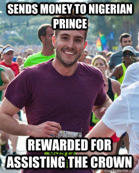 sends money to nigerian prince rewarded for assisting the crown  Ridiculously photogenic guy