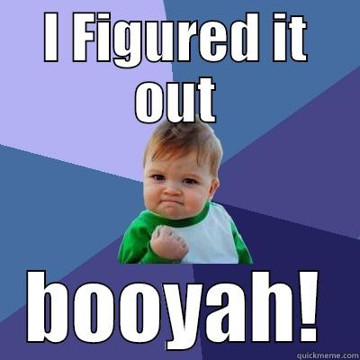 I FIGURED IT OUT BOOYAH! Success Kid