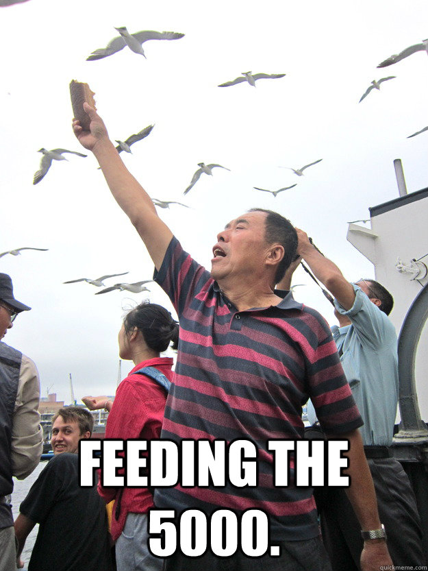  feeding the 5000.  Enlightenment