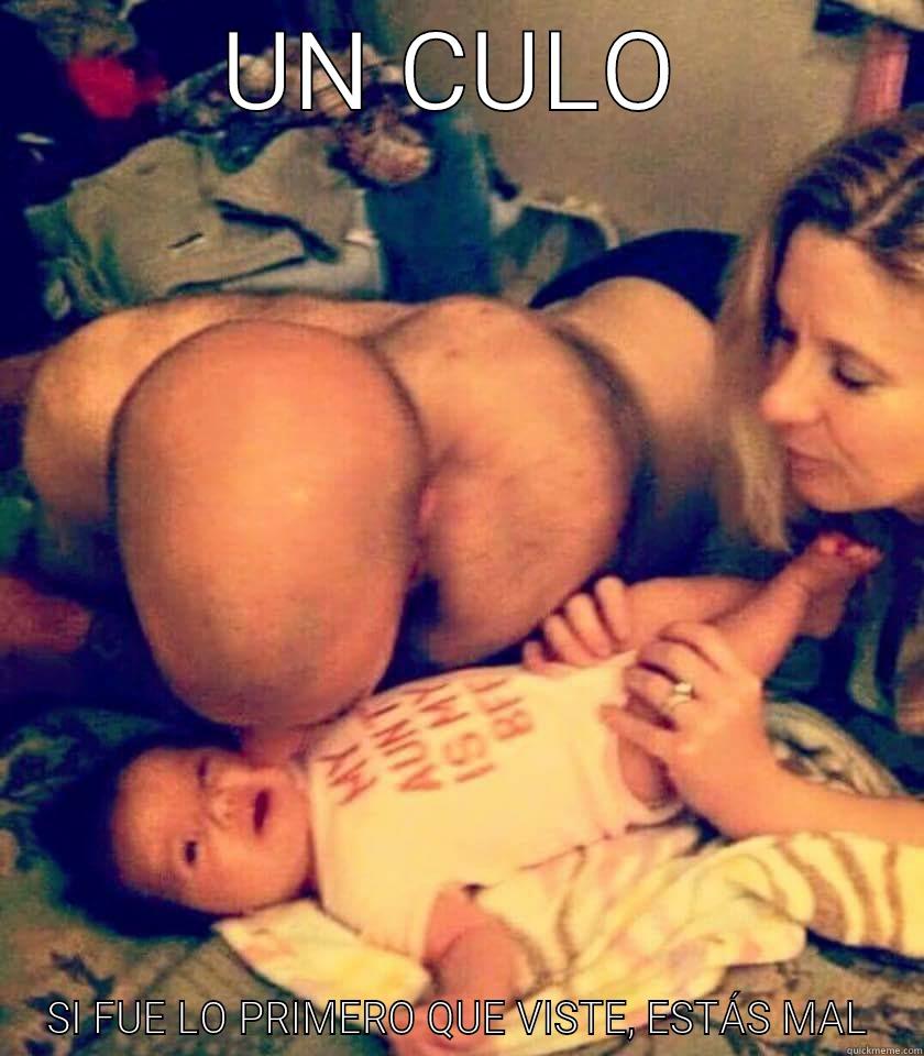 UN CULO SI FUE LO PRIMERO QUE VISTE, ESTÁS MAL Misc