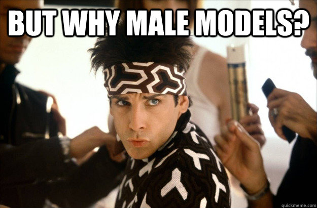 but why male models? - but why male models?  Derek Zoolander on Abortion