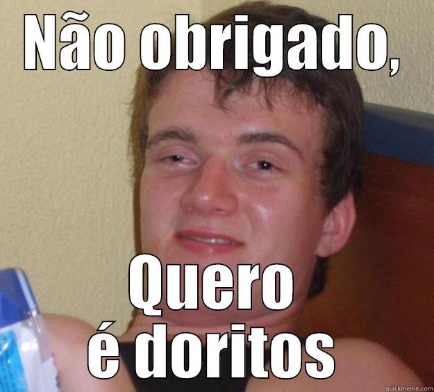 NÃO OBRIGADO, QUERO É DORITOS 10 Guy