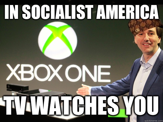 In socialist America   TV watches YOU  Scumbag Xbox One