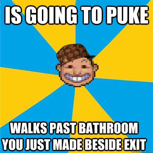 Is going to puke walks past bathroom you just made beside exit  Scumbag Rollercoaster Tycoon Guest