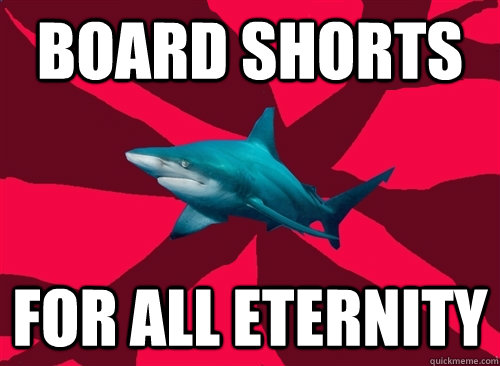 board shorts for all eternity - board shorts for all eternity  Self-Injury Shark