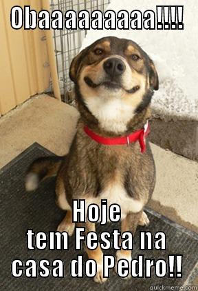 OBAAAAAAAAA!!!! HOJE TEM FESTA NA CASA DO PEDRO!! Good Dog Greg