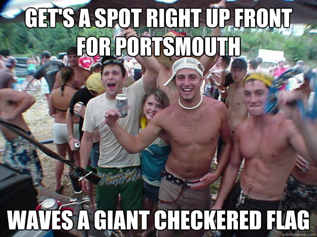 Get's a spot right up front for portsmouth Waves a giant checkered flag - Get's a spot right up front for portsmouth Waves a giant checkered flag  Show Bro