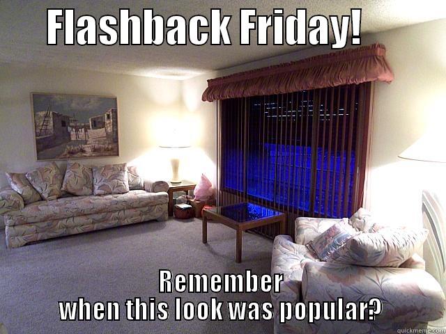 Flashback Friday -       FLASHBACK FRIDAY!            REMEMBER WHEN THIS LOOK WAS POPULAR? Misc