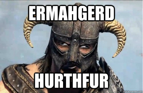 ERMAHGERD HURTHFUR  